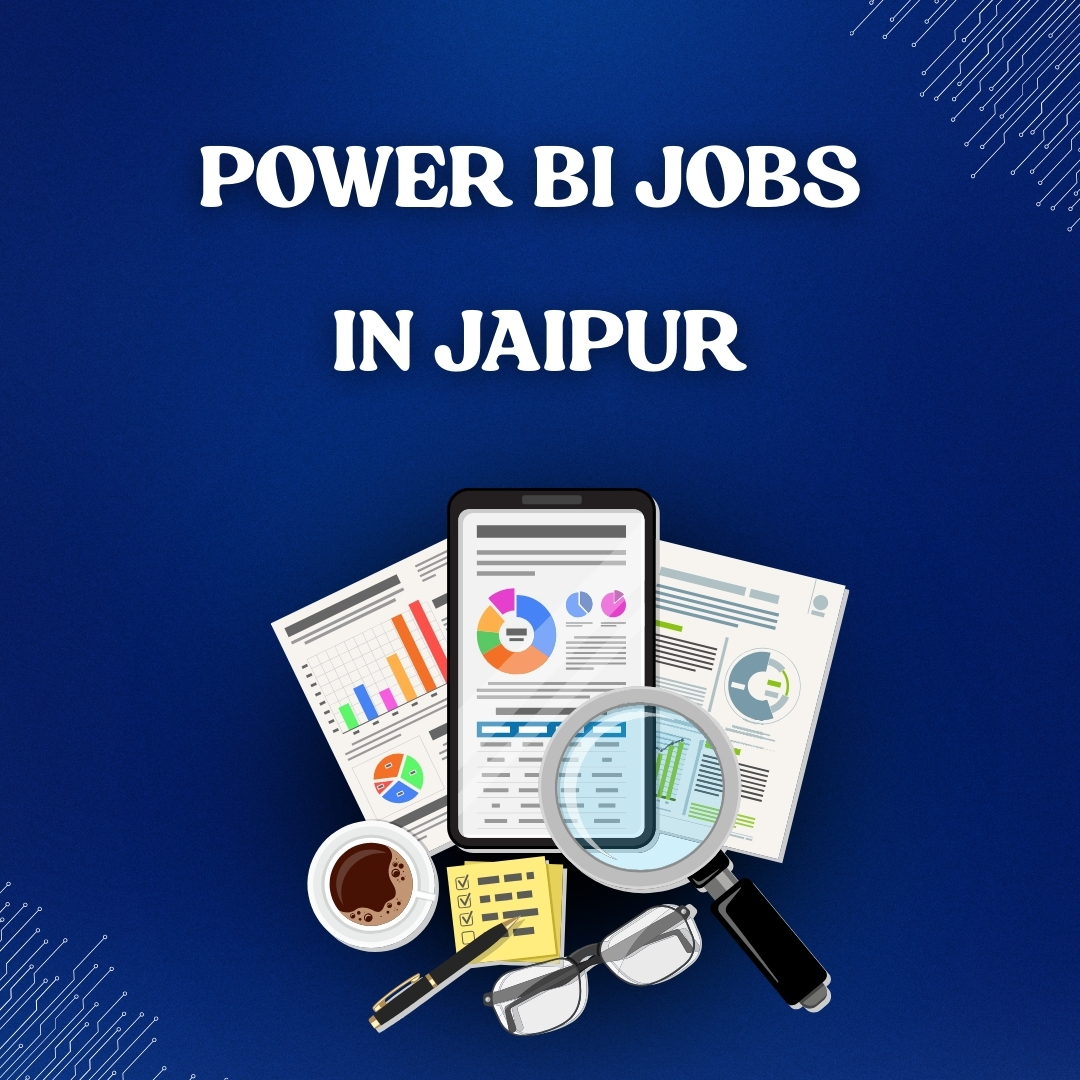 Future of Power BI: How Power BI Jobs in Jaipur Are Shaping Data opportunities in 2025