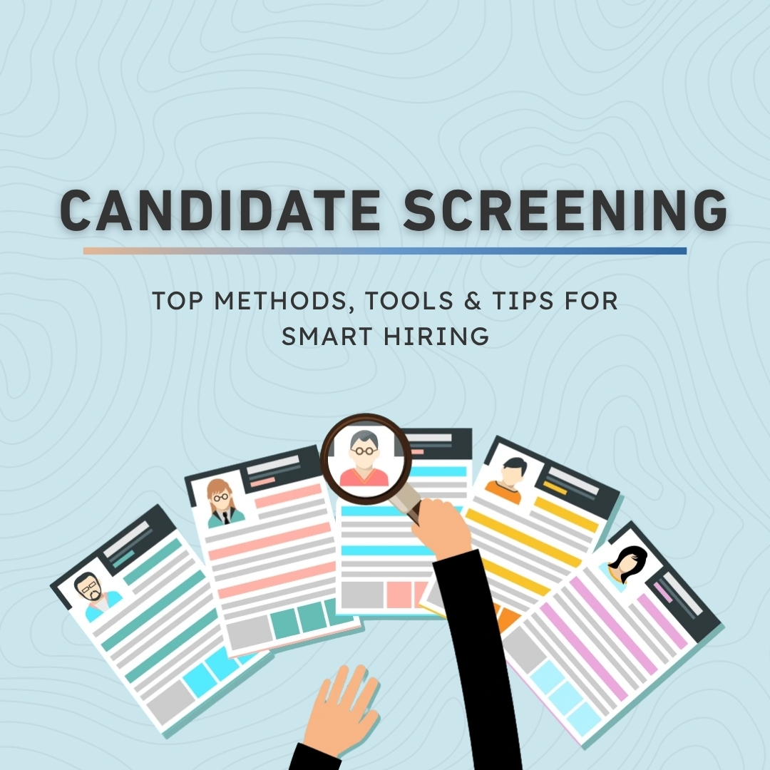 What Is Candidate Screening? Top Methods, Tools & Tips for Smart Hiring in 2025