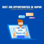 How to Find the Best Job Opportunities in Jaipur Using Online Platforms